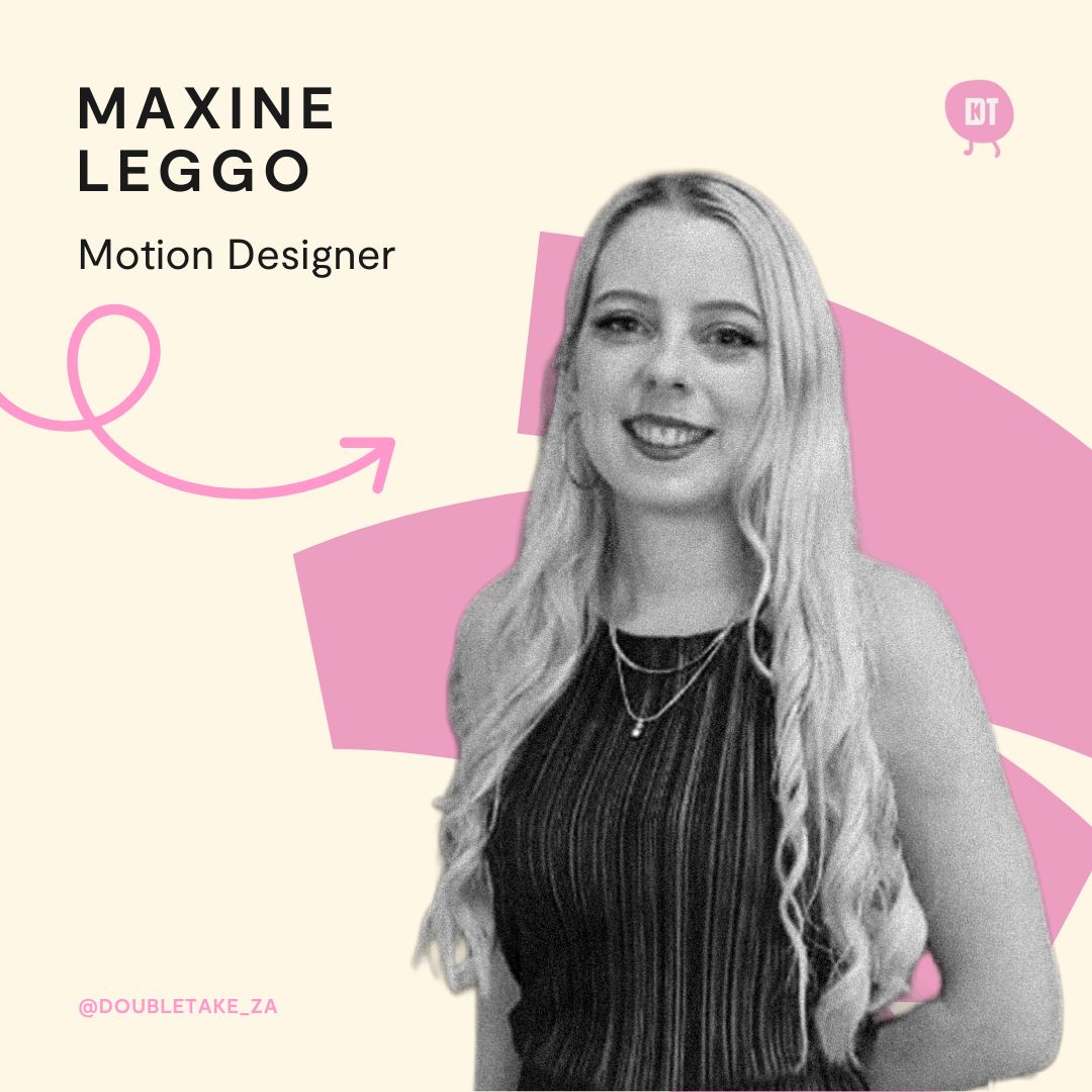 Maxine Leggo, Motion Designer at Double Take